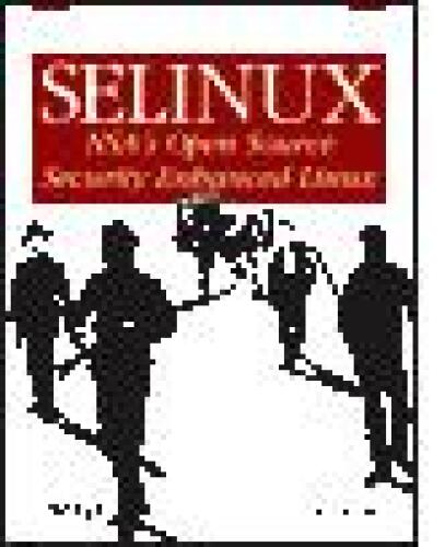 SELinux: NSA's Open Source Security Enhanced Linux