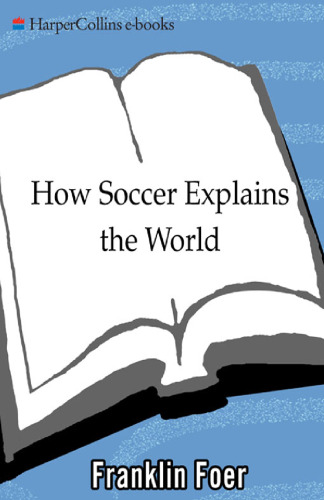 How Soccer Explains the World: An Unlikely Theory of Globalization