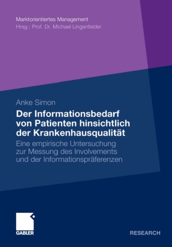 Der Informationsbedarf von Patienten hinsichtlich der Qualität von Krankenhäusern: Eine empirische Untersuchung zur Messung des Involvements und der Informationspräferenzen