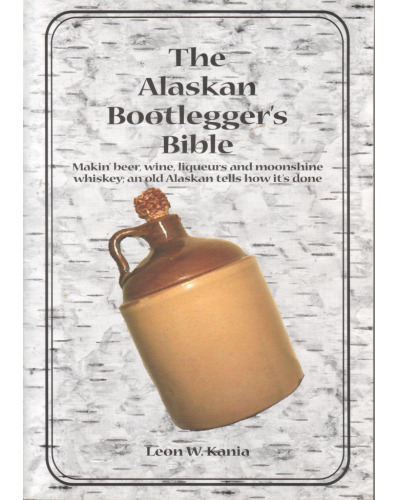 The Alaskan Bootlegger's Bible