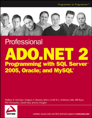 Professional ADO.NET 2: programming with SQL Server 2005, Oracle, and MySQL