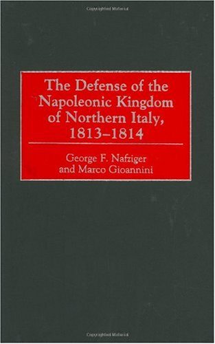 The Defense of the Napoleonic Kingdom of Northern Italy, 1813-1814