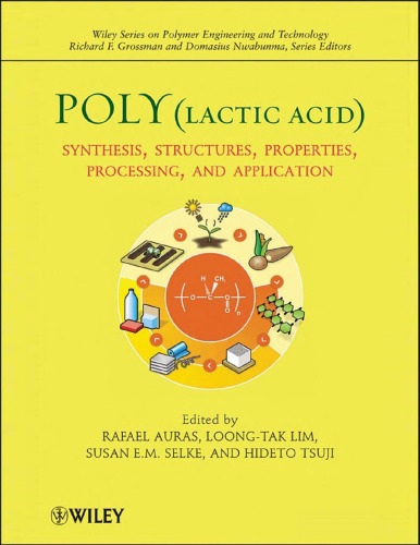 Poly(lactic acid): Synthesis, Structures, Properties, Processing, and Applications (Wiley Series on Polymer Engineering and Technology)