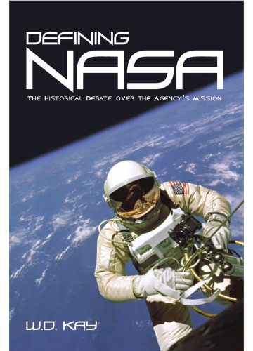 Defining NASA: The Historical Debate Over The Agency's Mission