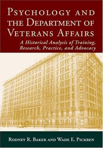 Psychology And the Department of Veterans Affairs: A Historical Anaysis of Training, Research, Practice, and Advocacy
