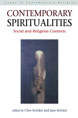 Contemporary Spiritualities: Social and Religious Contexts (Issues in Contemporary Religion)