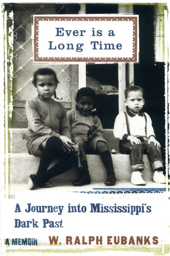 Ever Is A Long Time: A Journey Into Mississippi's Dark Past A Memoir