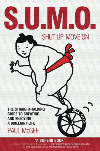 SUMO (Shut Up, Move On): The Straight-Talking Guide to Creating and Enjoying a Brilliant Life