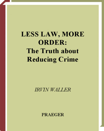 Less Law, More Order: The Truth about Reducing Crime