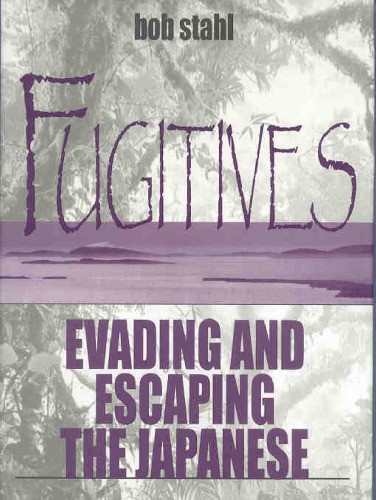 Fugitives: Evading and Escaping the Japanese