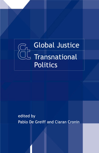 Global Justice and Transnational Politics: Essays On the Moral and Political Challenges of Globalization