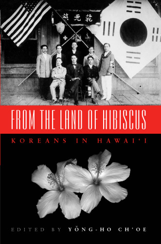 From the Land of Hibiscus: Koreans in Hawaii, 1903-1950