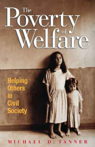 The Poverty of Welfare: Helping Others in the Civil Society