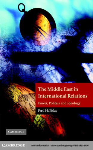 The Middle East in International Relations: Power, Politics and Ideology (The Contemporary Middle East)