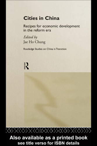 Cities in China: Recipes for Economic Development in the Reform Era (Routledge Studies--China in Transition, 7.)