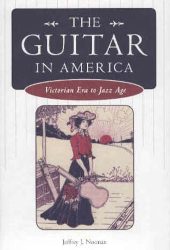 The Guitar in America: Victorian Era to Jazz Age (American Made Music)