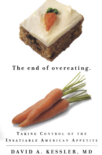 The End of Overeating: Taking Control of the Insatiable American Appetite