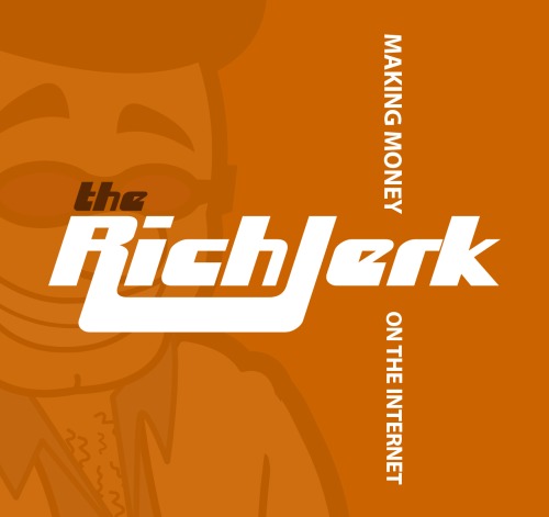 I'm Better Than You the Rick Jerk's Guide to Making Money on the Internet