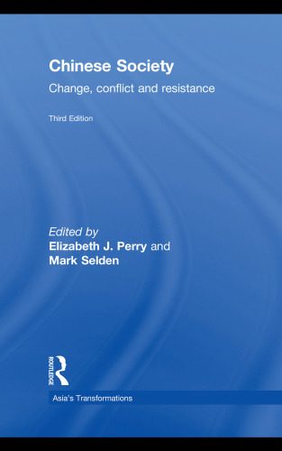 Chinese Society: Change, Conflict and Resistance, Third Edition (Asia's Transformations)