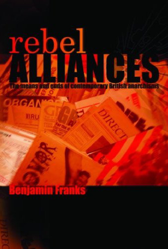 Rebel Alliances: The Means and Ends of Contemporary British Anarchisms