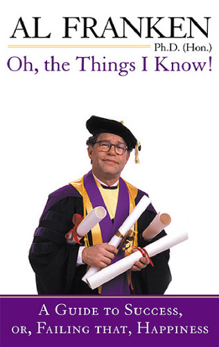 Oh, the Things I Know! A Guide to Success, or, Failing That, Happiness