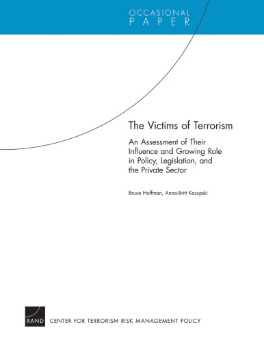 The Victims of Terrorism: An Assessment of Their Influence and Growing Role in Policy, Legislation, and the Private Sector (Occasional Paper)