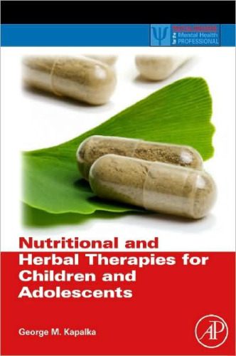 Nutritional and Herbal Therapies for Children and Adolescents: A Handbook for Mental Health Clinicians (Practical Resources for the Mental Health Professional)