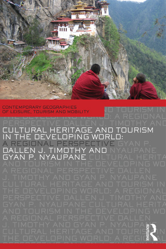Cultural Heritage and Tourism in the Developing World (Contemporary Geographies of Leisure, Tourism and Mobility)