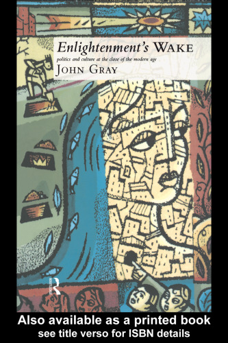 Enlightenment's Wake: Politics and Culture at the Close of the Modern Age