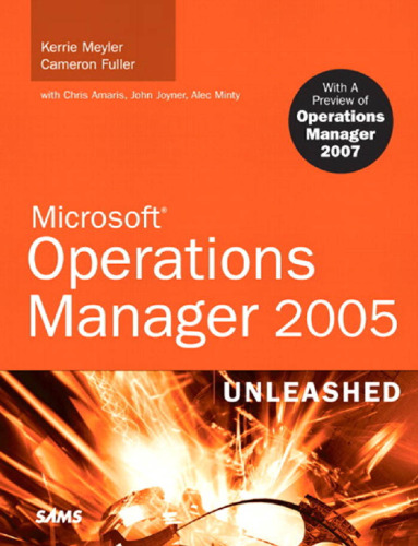 Microsoft Operations Manager 2005 Unleashed: With a Preview of Operations Manager 2007