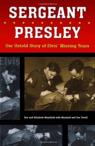 Sergeant Presley: Our Untold Story of Elvis' Missing Years