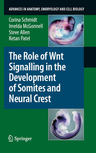 The Role of Wnt Signalling in the Development of Somites and Neural Crest (Advances in Anatomy, Embryology and Cell Biology)