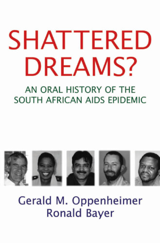 Shattered Dreams? An Oral History of the South African AIDS Epidemic