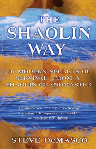 The Shaolin Way: 10 Modern Secrets of Survival from a Shaolin Grandmaster