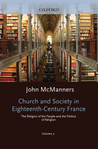 Church and Society in Eighteenth-Century France: Volume 2: The Religion of the People and the Politics of Religion
