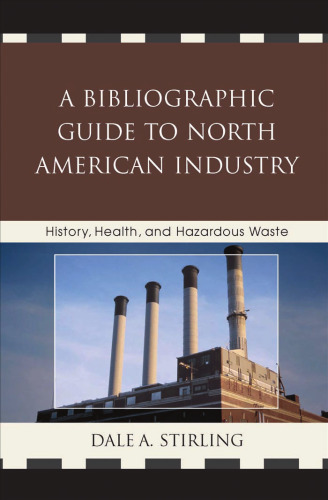 A Bibliographic Guide to North American Industry: History, Health, and Hazardous Waste
