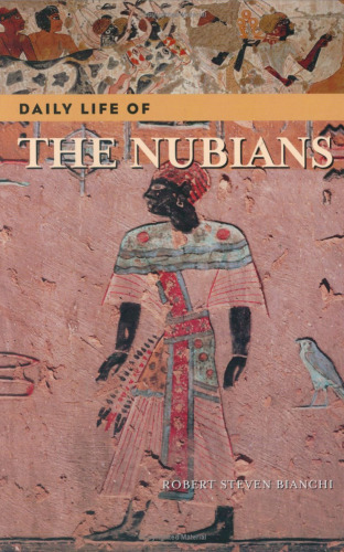 Daily Life of the Nubians (The Greenwood Press Daily Life Through History Series)