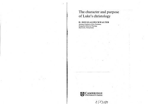 The Character and Purpose of Luke's Christology (Society for New Testament Studies Monograph Series 89)