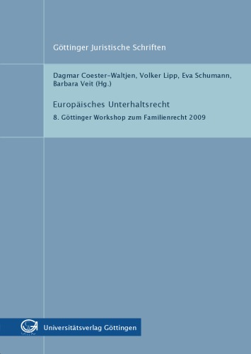Europäisches Unterhaltsrecht: Die Bedeutung der Haager Übereinkommen und der UnterhaltsVO für das englische und deutsche Recht. Göttinger Juristische Schriften Band 8