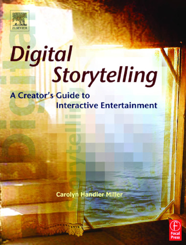Digital Storytelling: A Creator’s Guide to Interactive Entertainment