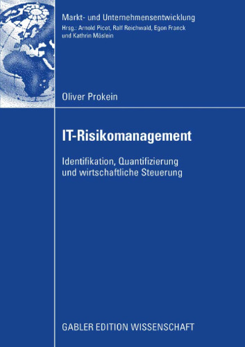 IT-Risikomanagement. Identifikation, Quantifizierung und wirtschaftliche Steuerung