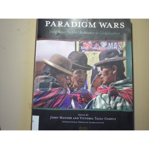 Paradigm Wars: Indigenous Peoples' Resistance to Globalization