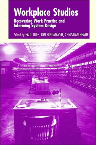 Workplace Studies: Recovering Work Practice and Informing System Design