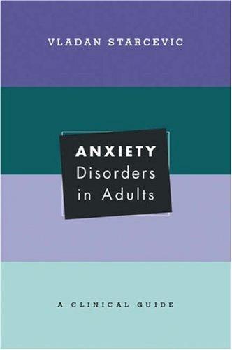 Anxiety Disorders in Adults: A Clinical Guide