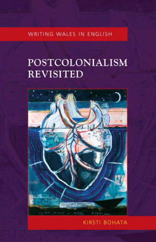 Postcolonialism Revisited: Welsh Writing in English (Welsh Writing in English Series)