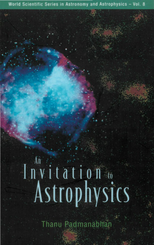An Invitation to Astrophysics (World Scientific Series in Astronomy and Astrophysic)