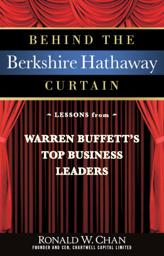 Behind the Berkshire Hathaway Curtain: Lessons from Warren Buffett's Top Business Leaders
