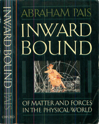 Inward Bound: Of Matter and Forces in the Physical World