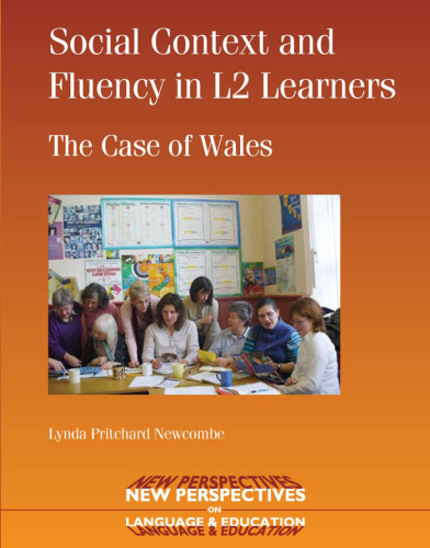 Social Context and Fluency in L2 Learners: The Case of Wales (New Perspectives on Language and Education)