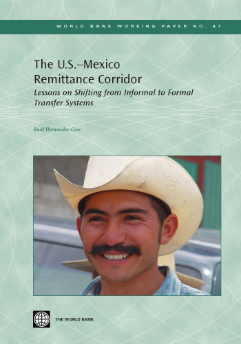 Lessons from the U.S.-Mexico Remittances Corridor on Shifting from Informal to Formal Transfer Systems (World Bank Working Papers)